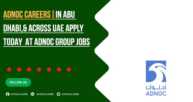 ADNOC Listed its Multiple Job Openings With Growing Environment 