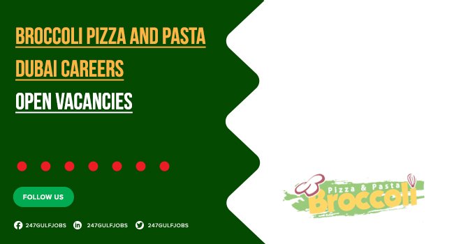 Broccoli Pizza and Pasta Dubai Careers (with Good Salary)