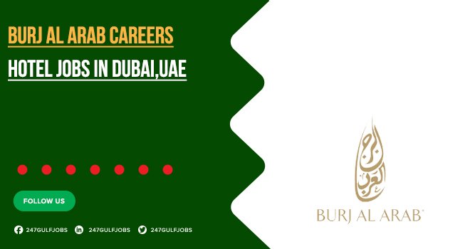 Burj Al Arab Hotel Careers 2025 | Discover Open Vacancies
